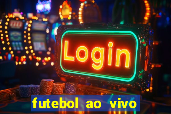 futebol ao vivo sem travar